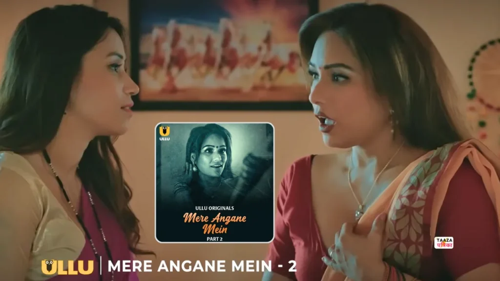 Mere Angane Mein Part 2 Ullu Web Series Cast, Story, Actress Name, Release Date
