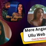 Mere Angane Mein Ullu Web Series Cast, Story, Actress Name & Release Date