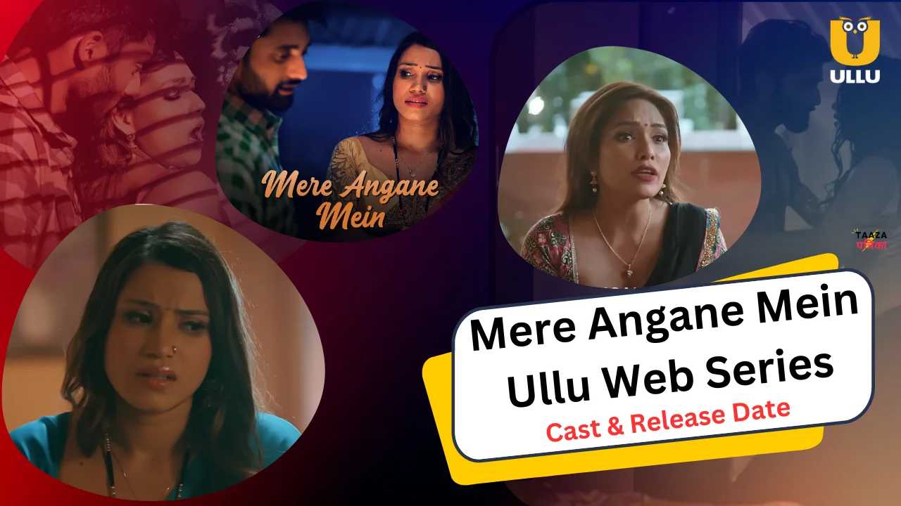 Mere Angane Mein Ullu Web Series Cast, Story, Actress Name & Release Date