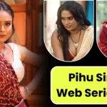 Pihu Singh Web Series List: Web Series Names, Cast, Platform, Release Date & Episode