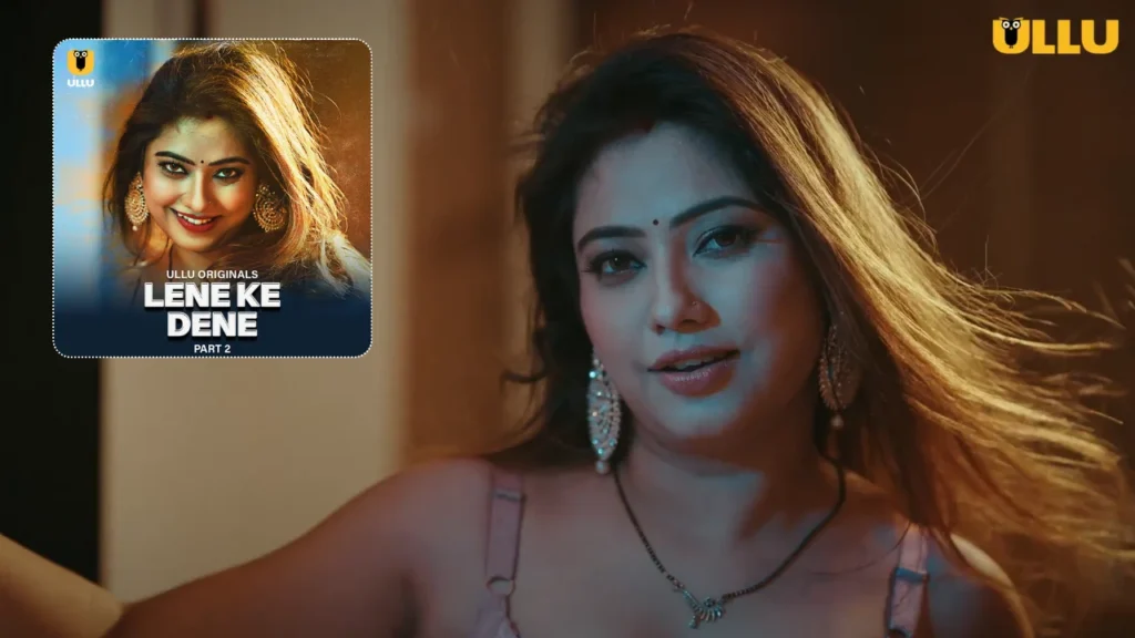 Lene Ke Dene Part 2 Ullu Web Series Cast, Story, Actress Name & Release Date