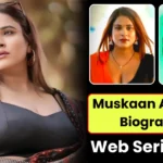 Muskaan Agrawal Biography & Web Series List