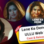 Lene Ke Dene Part 2 Ullu Web Series Cast, Story, Actress Name & Release Date