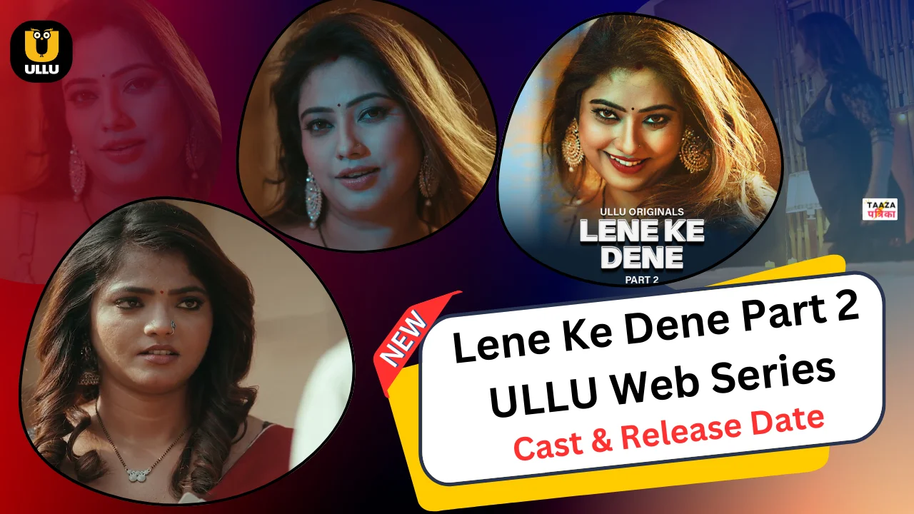 Lene Ke Dene Part 2 Ullu Web Series Cast, Story, Actress Name & Release Date