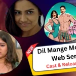 Dil Mange More Altt Web Series Cast, Story, Actress Name & Release Date