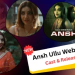 Ansh Ullu Web Series Cast, Story, Actress Name & Release Date
