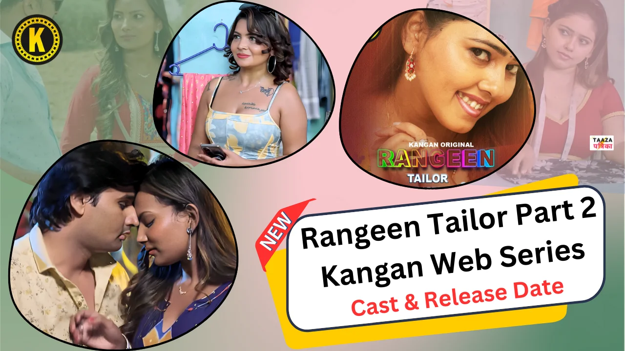 Rangeen Tailor Part 2 Kangan Web Series Cast, Story, Actress Name & Release Date