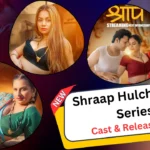 Shraap Hulchul Web Series Cast, Actress Name & Release Date