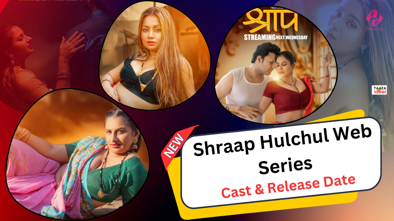 Shraap Hulchul Web Series Cast, Actress Name & Release Date
